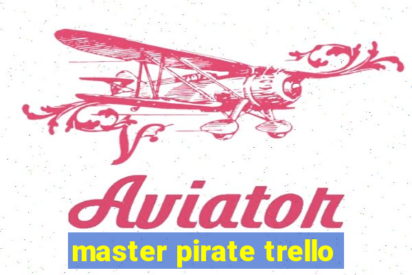 master pirate trello